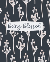 Being Blessed: College Ruled Notebook, Writing Notebook Journal, Notebook for Journaling, School and Work Notebook, 7.5 x 9.25 Inches 1675867895 Book Cover