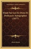 Etude Sur Les Ex-Dono Et Dedicaces Autographes 2011852633 Book Cover