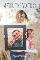 After the Victory: A Story of Healing and Overcoming Tragedy B09M58PDBV Book Cover