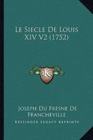 Le Siecle De Louis XIV V2 (1752) 1166788520 Book Cover