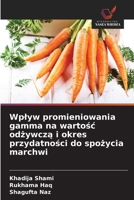Wplyw promieniowania gamma na wartosc odzywcza i okres przydatnosci do spozycia marchwi (Polish Edition) 6209577083 Book Cover