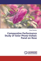 Comparative Performance Study of Solar Photo-Voltaic Panel on Rose 6134992119 Book Cover