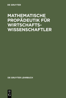 Mathematische Propädeutik für Wirtschaftswissenschaftler 311008502X Book Cover