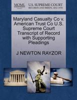 Maryland Casualty Co v. American Trust Co U.S. Supreme Court Transcript of Record with Supporting Pleadings 1270263935 Book Cover