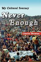 Never Enough: My Cultural Journey 1539347362 Book Cover