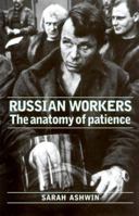 Russian Workers: The Anatomy of Patience 071905611X Book Cover