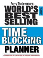 Perry The Inventor's(R) World's Best Selling Time Blocking Planner: A Simple and Effective Tool To Plan and Conquer Your Biggest Goals Through Time Blocking 1732245509 Book Cover