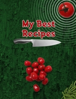 My Best Recipes. Create Your Own Collected Recipes. Blank Recipe Book to Write in, Document all Your Special Recipes and Notes for Your Favorite. Collect the Recipes You Love in Your Own Recipe Book. 1670325512 Book Cover