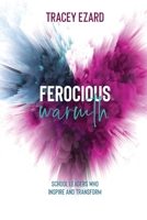 Ferocious Warmth - School Leaders Who Inspire and Transform 0648793125 Book Cover