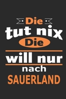 Die tut nix Die will nur nach Sauerland: Notizbuch mit 110 Seiten, ebenfalls Nutzung als Dekoration in Form eines Schild bzw. Poster möglich (German Edition) 1696557984 Book Cover