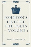 Johnson's Lives of the Poets, Volume 1 1426417128 Book Cover