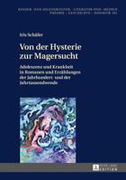 Von Der Hysterie Zur Magersucht: Adoleszenz Und Krankheit in Romanen Und Erzaehlungen Der Jahrhundert- Und Der Jahrtausendwende 3631668783 Book Cover