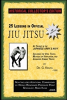 25 Lessons in Official Jiu Jitsu (1905): As Taught to the Japanese Army and Navy, Including the Vital Touch, Methods of Vivification, and Advanced Combat Tricks B08KQ9911T Book Cover