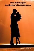 Heat of the Night: A Collection of Poetry on Love 1986059324 Book Cover