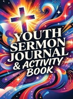Youth Sermon Journal & Activity Book B0H3NCMY6T Book Cover