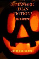 Stranger Than Fiction? : Halloween 1977681263 Book Cover