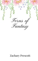 Ferns of Fantasy 1805666398 Book Cover
