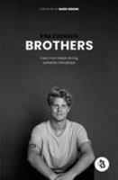 Brothers: Every man needs strong, authentic friendships 0648482901 Book Cover