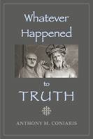 Whatever Happened to Truth? 1880971682 Book Cover