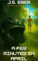 A Few Minutes in April (The Time Helmet) B0FGV7MMX6 Book Cover