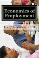 Economics of Employment: Essays and Vissions for Developing Nations 1463694482 Book Cover