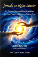 JORNADA AO REINO INTERIOR - 365 Dias para Despertar a Consciência Crística - Volume 3: Um Estudo Profundo e Inédito sobre as Cartas de Cristo (CARTAS ... a Consciência Crística) (Portuguese Edition) B0FS1FR5ZN Book Cover
