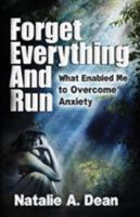 Forget Everything and Run: What Enabled Me to Overcome Anxiety 1925764745 Book Cover