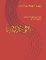 LE RELAZIONI MERAVIGLIOSE: INTRECCI DI SCIENZE E FILOSOFIA B08C79XGSK Book Cover