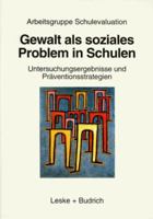 Gewalt ALS Soziales Problem in Schulen: Die Dresdner Studie: Untersuchungsergebnisse Und Praventionsstrategien 3810019984 Book Cover