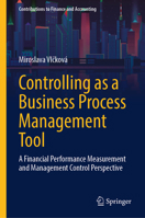 Controlling as a Business Process Management Tool: A Financial Performance Measurement and Management Control Perspective (Contributions to Finance and Accounting) 3032275253 Book Cover