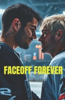 FACEOFF FOREVER (MM Romance): An Enemies-to-Lovers MM Professional Hockey Romance of Fire, Ice, and Championship Love (Campus to Cup - An MM Hockey ... College & Pro Sports Passion) B0GBHPJNZM Book Cover