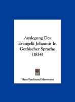 Auslegung Des Evangelii Johannis In Gothischer Sprache (1834) 1148233490 Book Cover