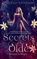 Secrets of Olde: Hekate’s Hope: A Mythological Fantasy of Greek Gods, Hidden Magic, and Fate 1739575776 Book Cover