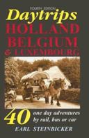 Daytrips Holland, Belgium & Luxembourg: 40 One-Day Adventures by Rail, Bus or Car 0803820097 Book Cover