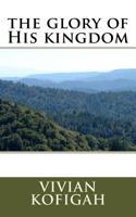 the glory of His kingdom 1985649071 Book Cover