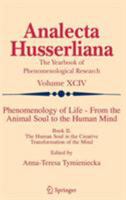 Phenomenology of Life - From the Animal Soul to the Human Mind: Book II. The Human Soul in the Creative Transformation of the Mind 1402051816 Book Cover