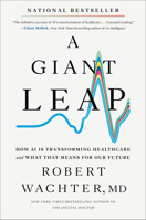 A Giant Leap: How AI Is Transforming Healthcare and What That Means for Our Future B0F7G3216X Book Cover