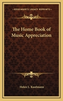The home book of music appreciation, 1162803614 Book Cover