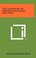 The Literature of Japanese Education, 1945-1954 1258276682 Book Cover