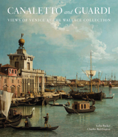 Canaletto and Guardi: Views of Venice at the Wallace Collection 1785513206 Book Cover