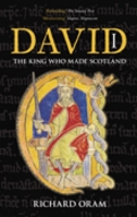 David I: The King Who Made Scotland (Revealing History) 075244672X Book Cover