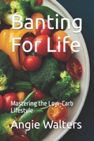 Banting For Life: Mastering the Low-Carb Lifestyle B0CF4LKY11 Book Cover