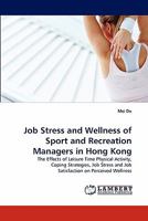 Job Stress and Wellness of Sport and Recreation Managers in Hong Kong 3844325921 Book Cover