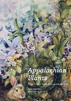 Appalachian Plants: In the Garden, in the Yard, and in the Wild B0FTRPP6LQ Book Cover