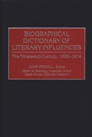 Biographical Dictionary of Literary Influences: The Nineteenth Century, 1800-1914 031330422X Book Cover