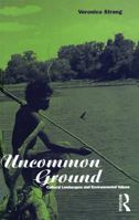 Uncommon Ground: Landscape, Values and the Environment (Explorations in Anthropology) 1859739512 Book Cover