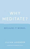 Why Meditate? Because it Works 1529356911 Book Cover