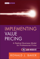 Implementing Value Pricing: A Radical Business Model for Professional Firms (Wiley Professional Advisory Services Book 8) 0470584610 Book Cover