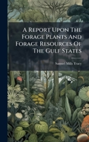 A Report Upon The Forage Plants And Forage Resources Of The Gulf States... 1274004888 Book Cover