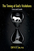 The Timing of God's Visitations: Lion and Lamb 1486624103 Book Cover